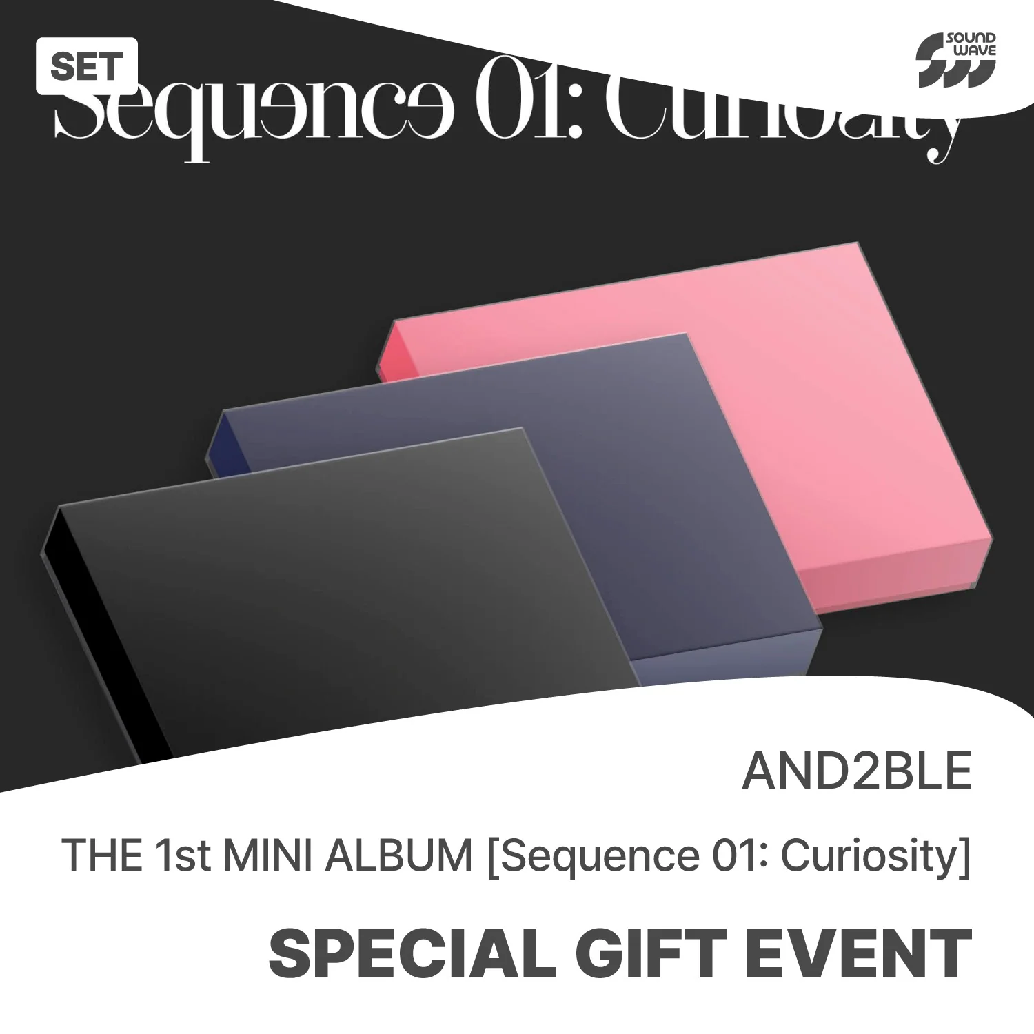 AND2BLE - SEQUENCE 01 : CURIOSITY 1ST MINI ALBUM SOUNDWAVE SPECIAL GIFT EVENT STANDARD SET